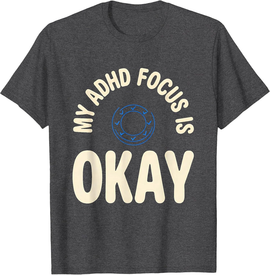 Men's My ADHD Focus Is Okay Funny Neurodivergent Awareness ADHD T-Shirt - Dark Heather Grey