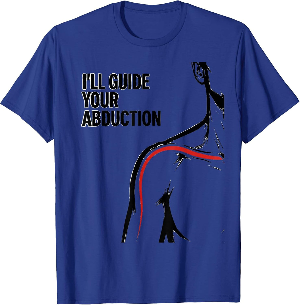 I'll Guide Your Abduction Funny Physical Therapy Rehab T-Shirt - Royal Blue