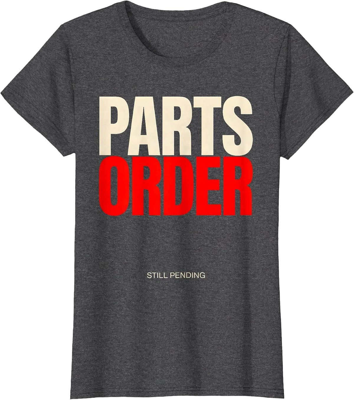 Women's Parts Order Still Pending Funny Mechanic Skeleton Auto T-Shirt - Dark Heather Grey