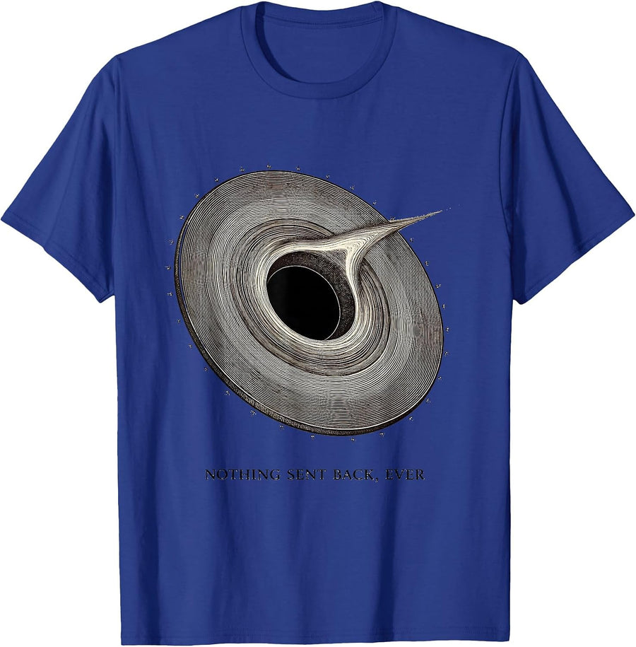 Nothing Sent Back, Ever Black Hole Astrophysics Physics T-Shirt - Royal Blue