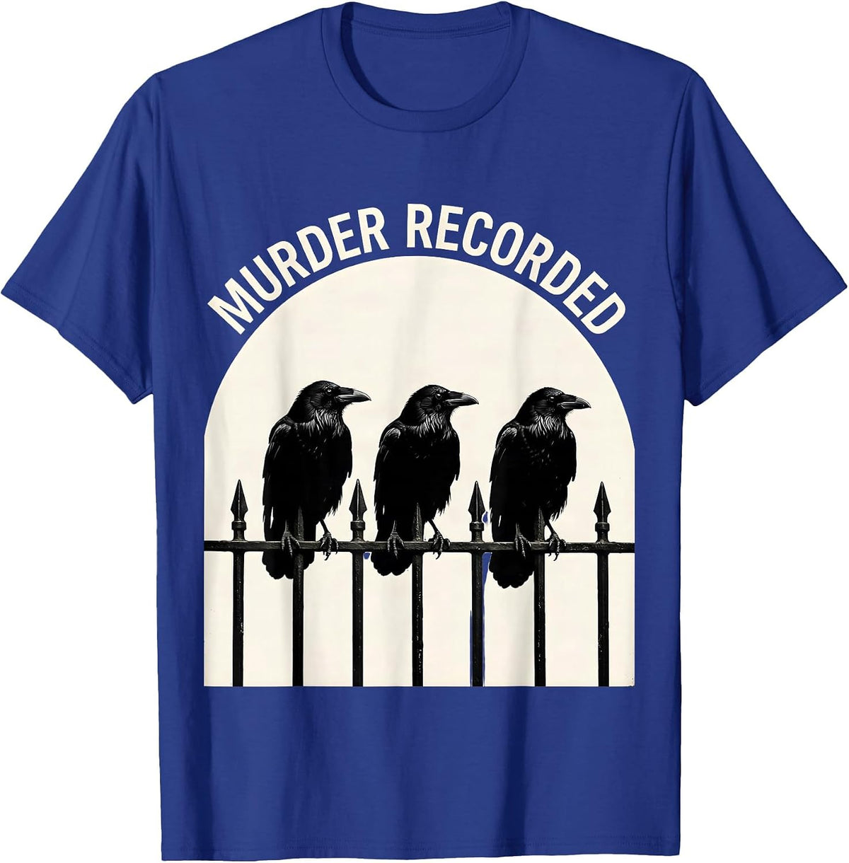 Murder Recorded Dark Humor Gothic Crow Raven Bird Lover T-Shirt - Royal Blue