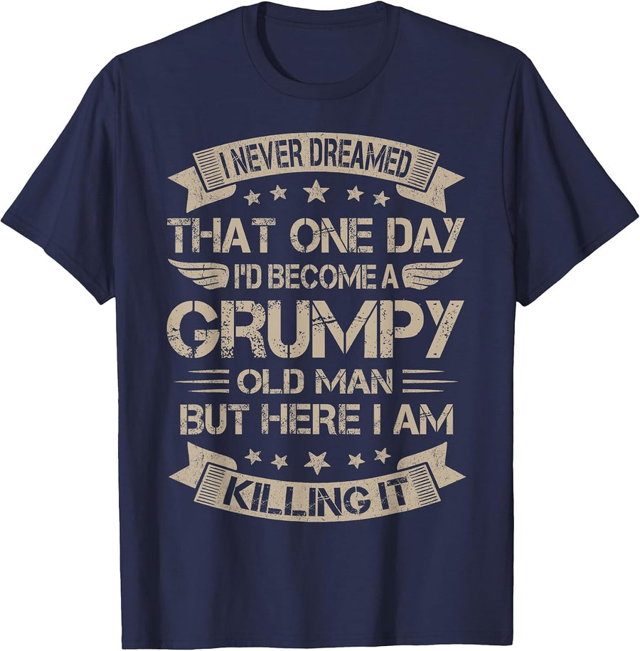I Never Dreamed That I'd Become A Grumpy Old Man Grandpa T-Shirt - Navy Blue