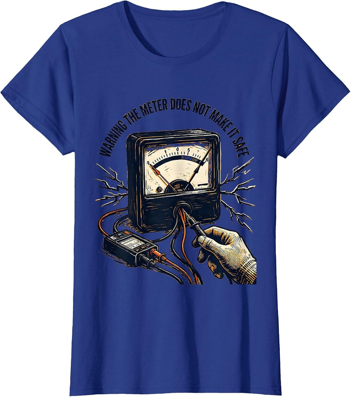Women's WARNING THE METER DOES NOT MAKE IT SAFE Funny Electrician T-Shirt - Royal Blue