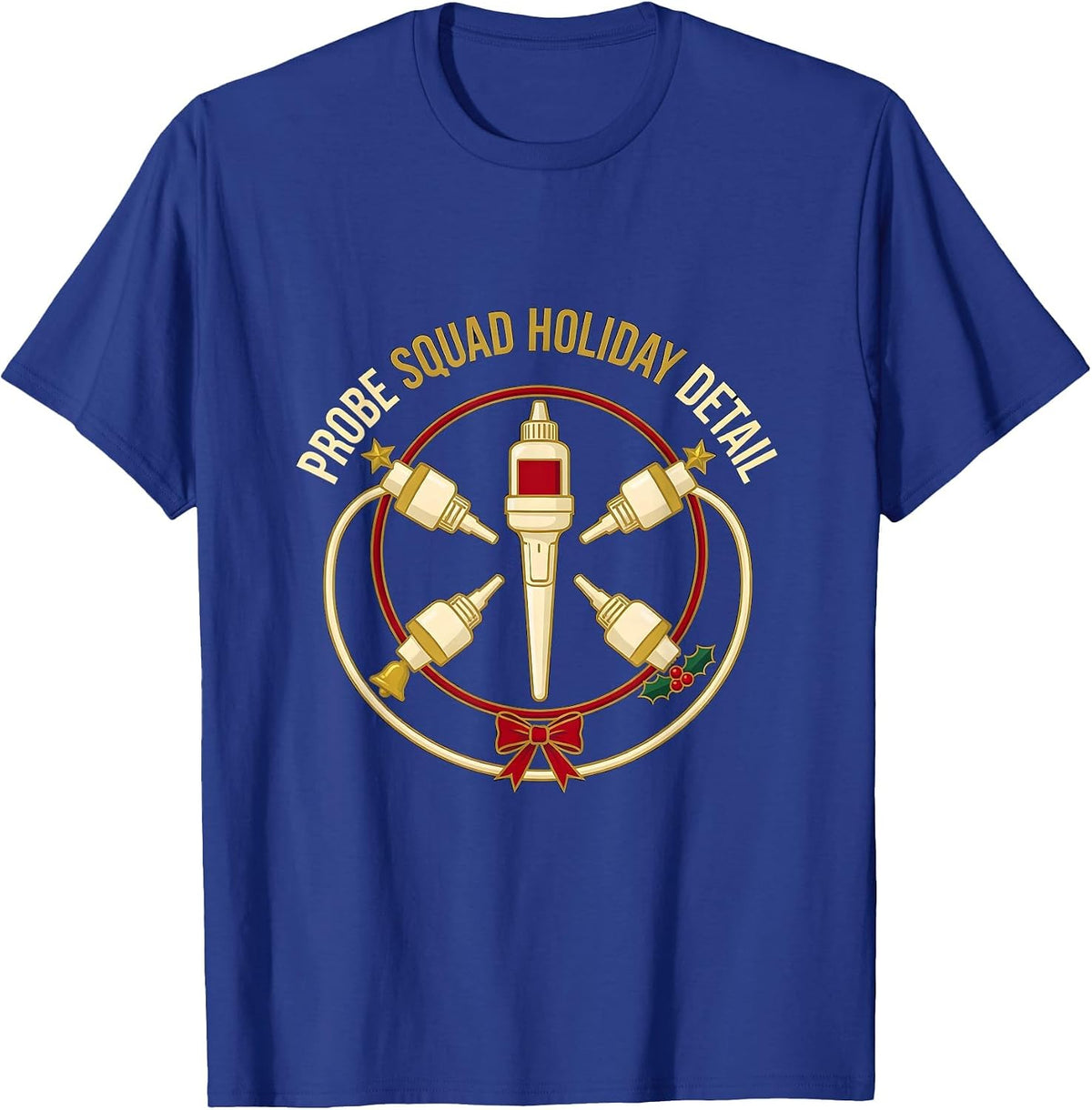 Probe Squad Holiday Detail Funny Sonographer Ultrasound Tech T-Shirt - Royal Blue