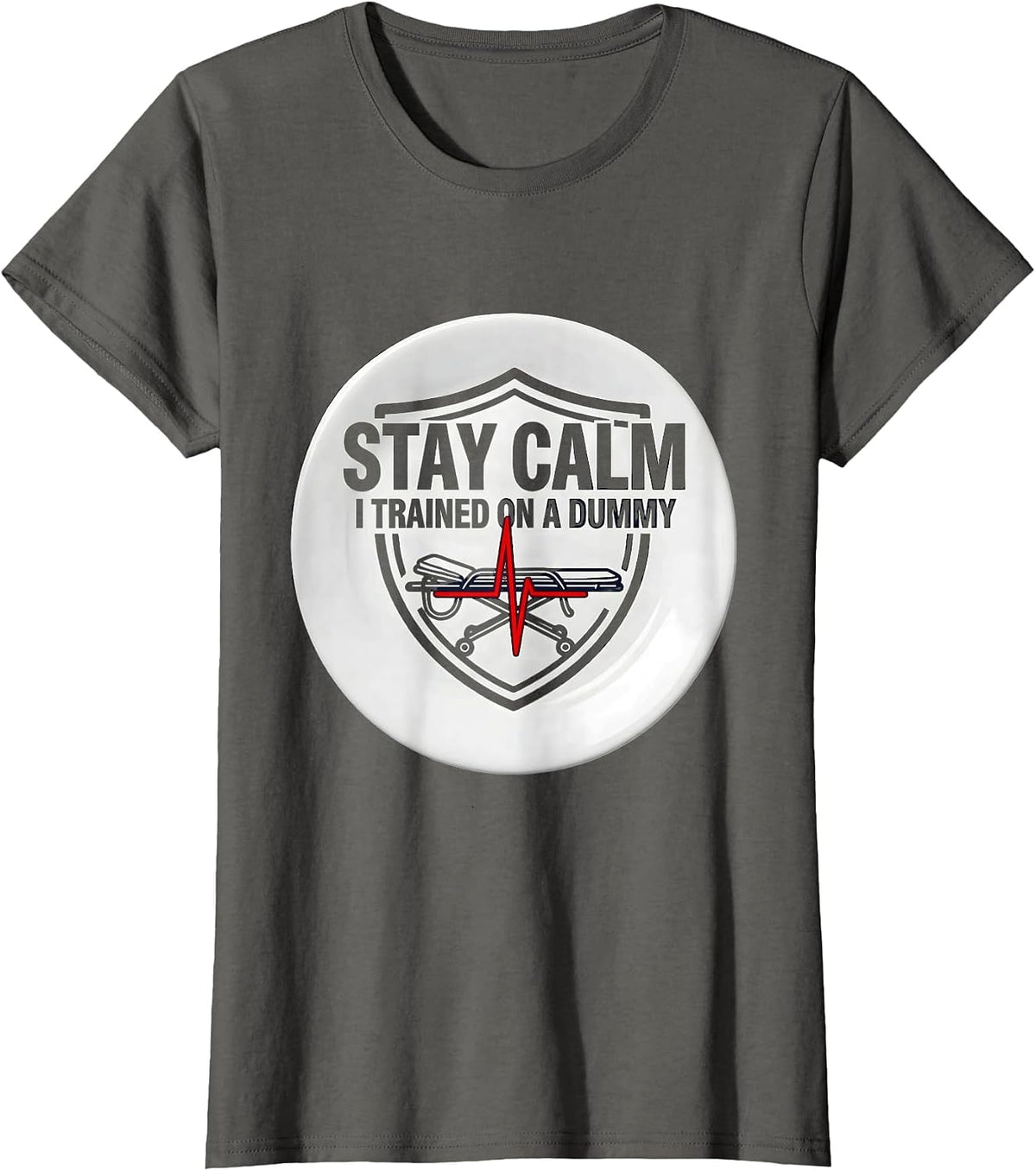 Women's Stay Calm I Trained On A Dummy Funny EMT Paramedic Dark T-Shirt - Asphalt Grey