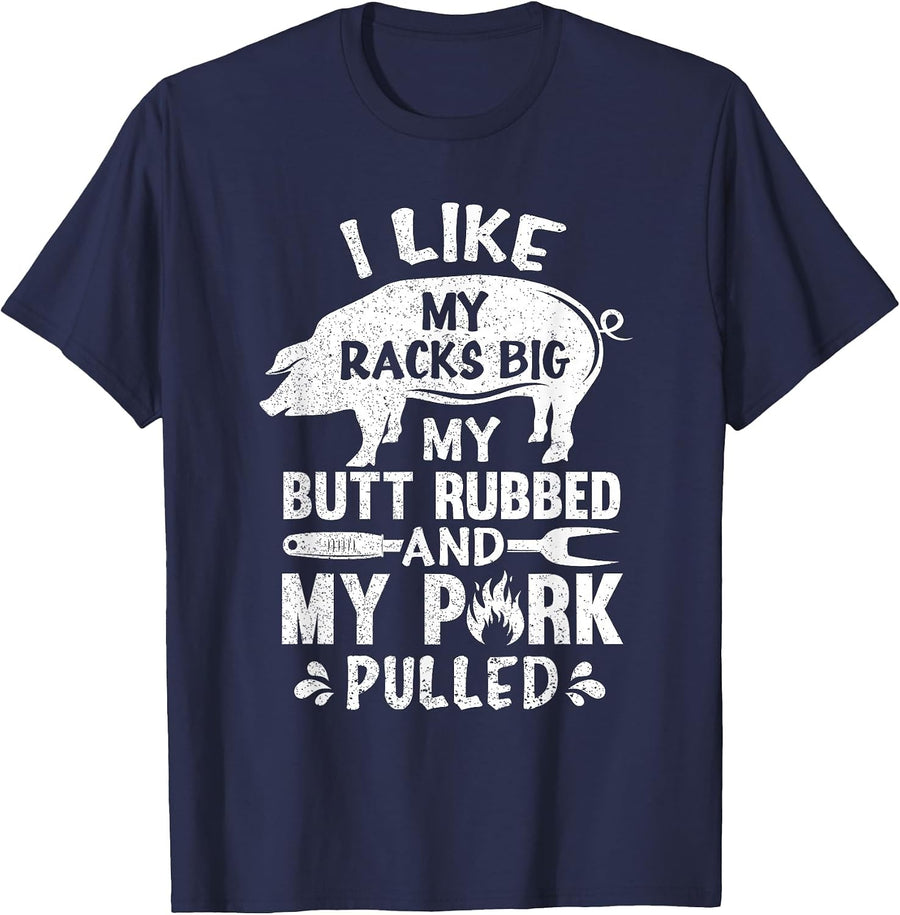 I Like My Racks Big My Butt Rubbed and Pork Pulled BBQ Chef T-Shirt - Navy Blue