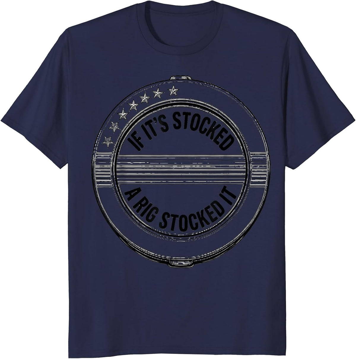 If It's Stocked, A Rig Stocked It Patriotic Trucker Semi T-Shirt - Navy Blue