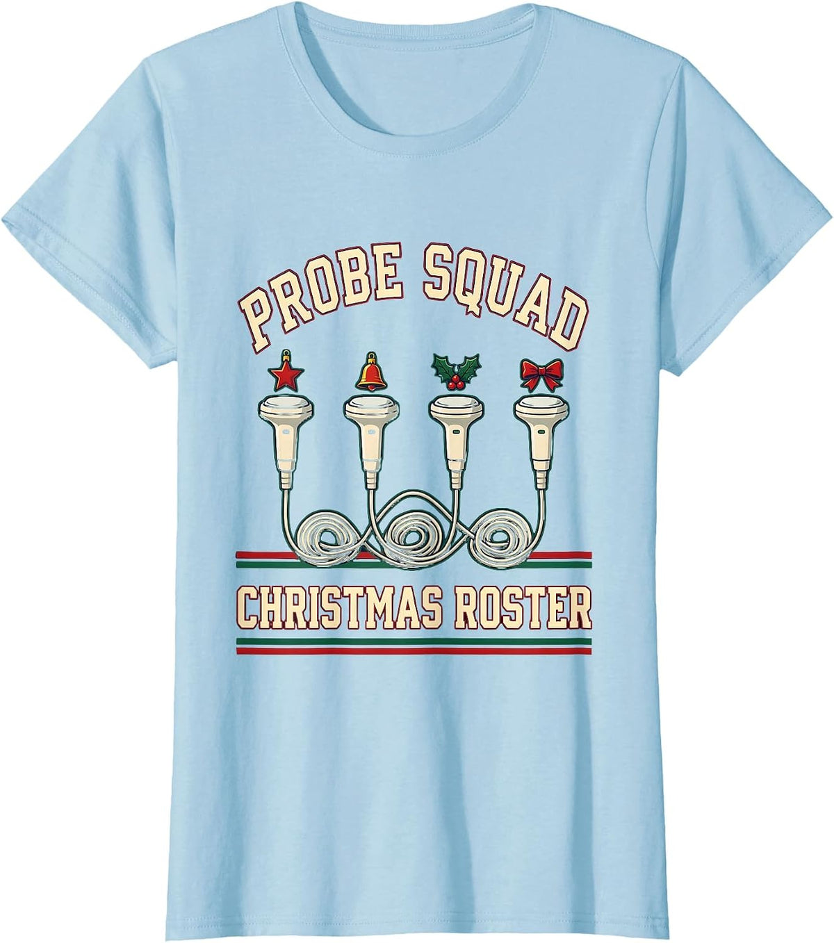 Women's Probe Squad Christmas Roster Funny Sonographer Ultrasound T-Shirt - Baby Blue
