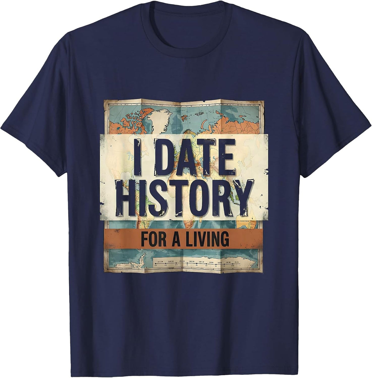 I Date History For A Living Distressed Funny History Teacher T-Shirt - Navy Blue