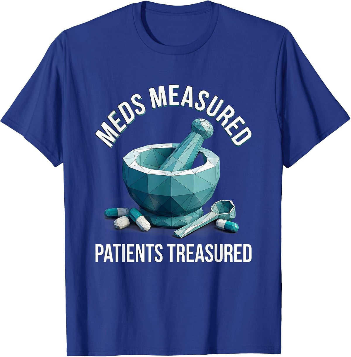 Men's Meds Measured Patients Treasured Pharmacy Tech T-Shirt - Royal Blue