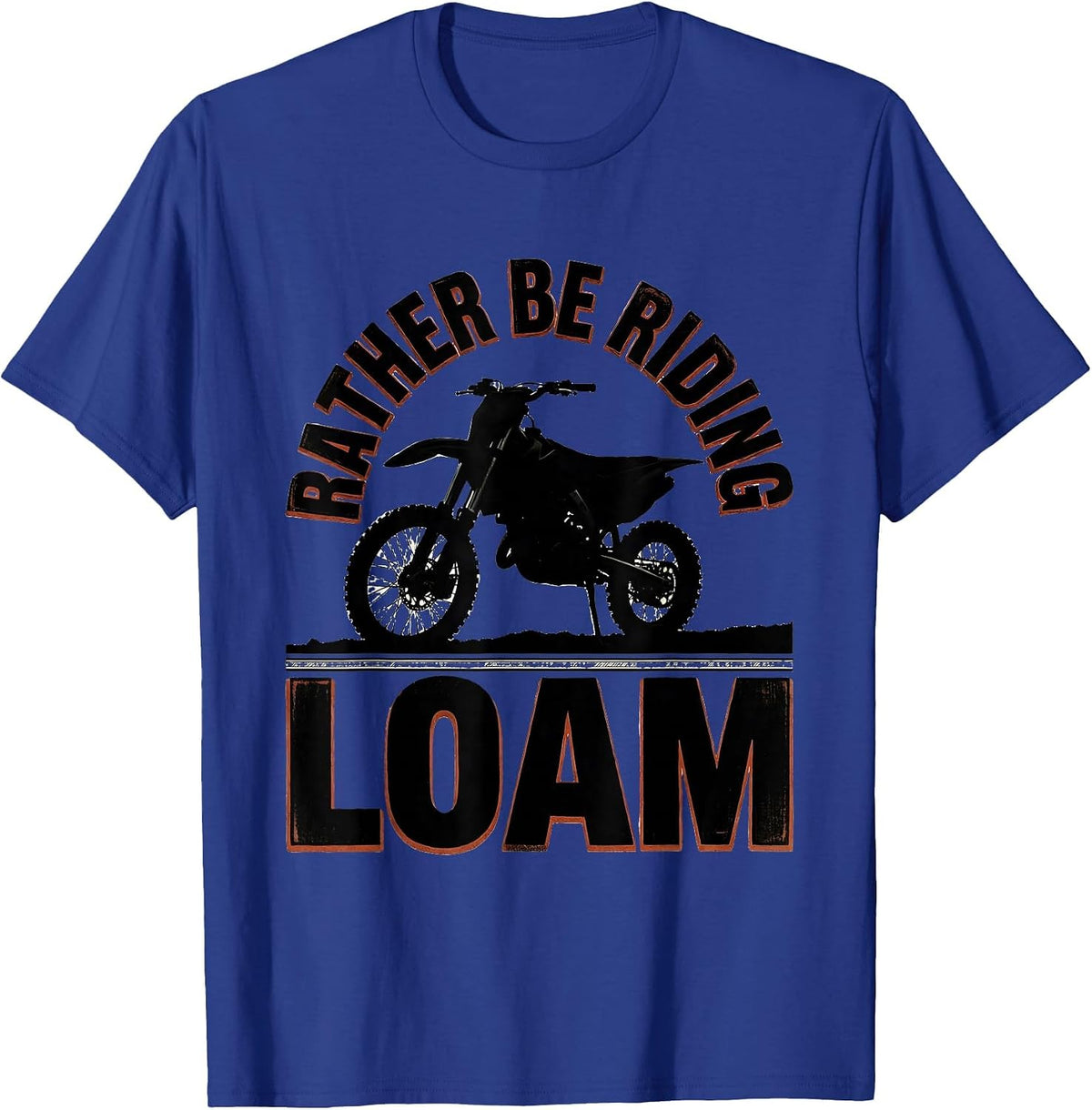 Rather Be Riding Loam Funny Motocross Dirt Bike Rider T-Shirt - Royal Blue