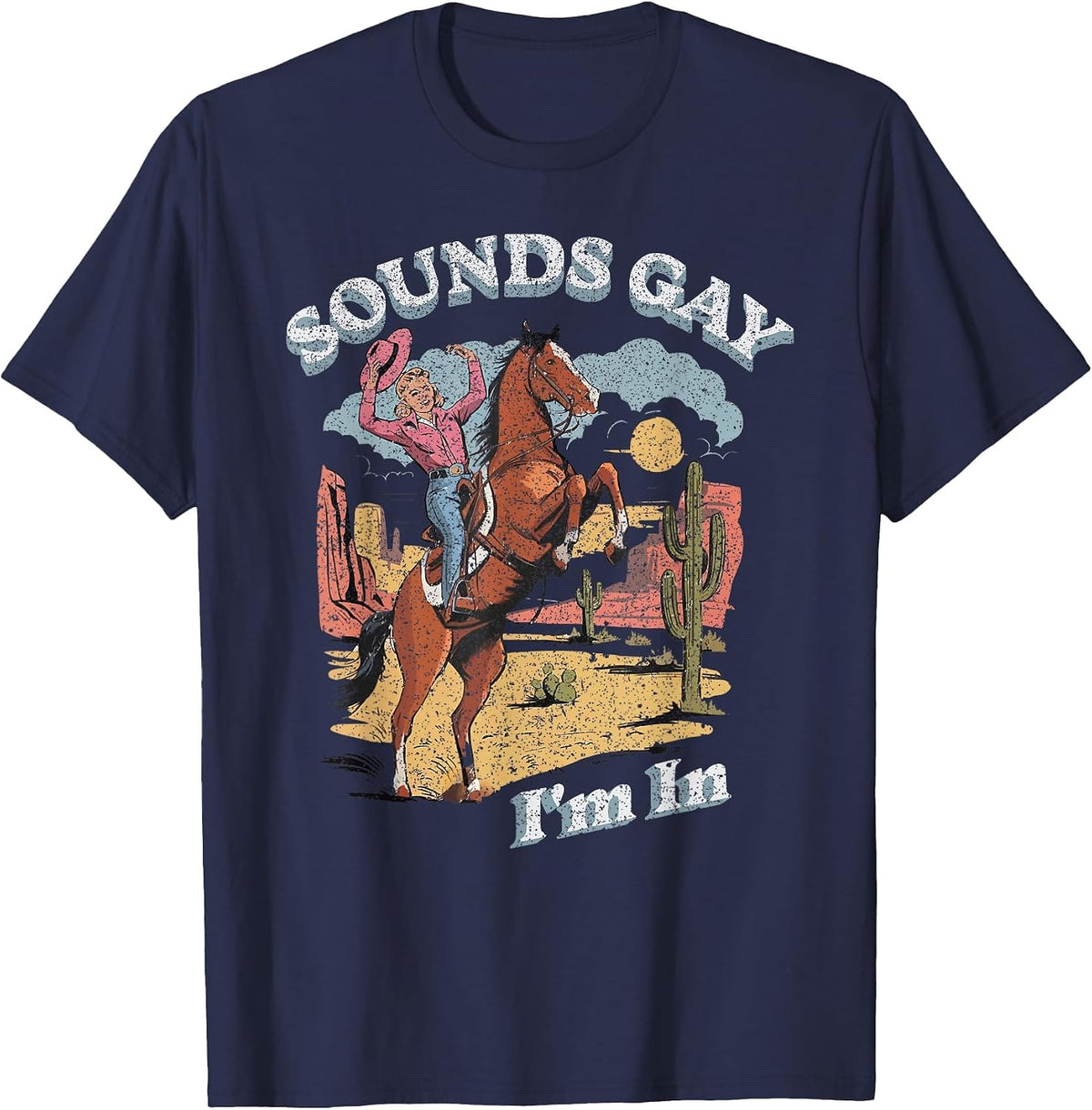 Vintage Retro Sounds Gay Im in Cowgirl Rodeo Lesbians LGBT T-Shirt - Navy Blue