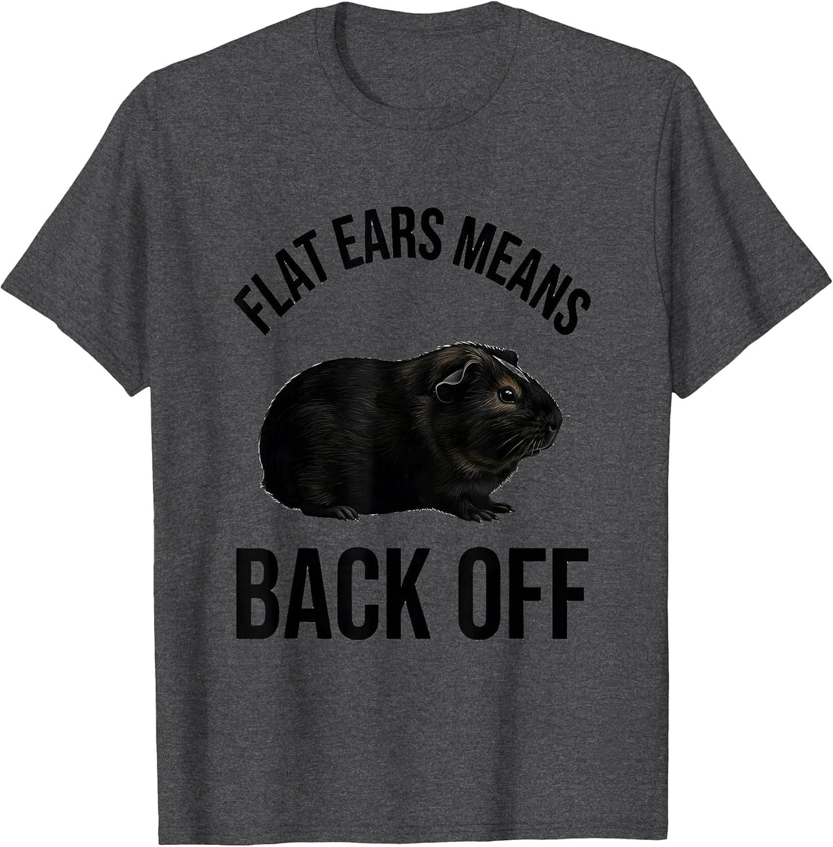Men's Flat Ears Means Back Off Funny Pig Lover Guinea Pig Cavy T-Shirt - Dark Heather Grey