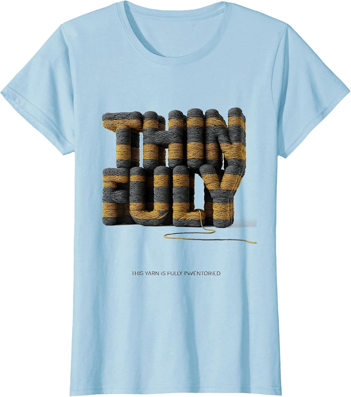 This Yarn Is Fully Inventoried Funny Knitting Crocheter T-Shirt - Baby Blue