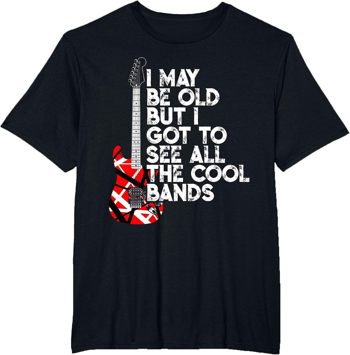 I May Be Old But I Got to See All The Cool Bands 80s Rock T-Shirt - Black