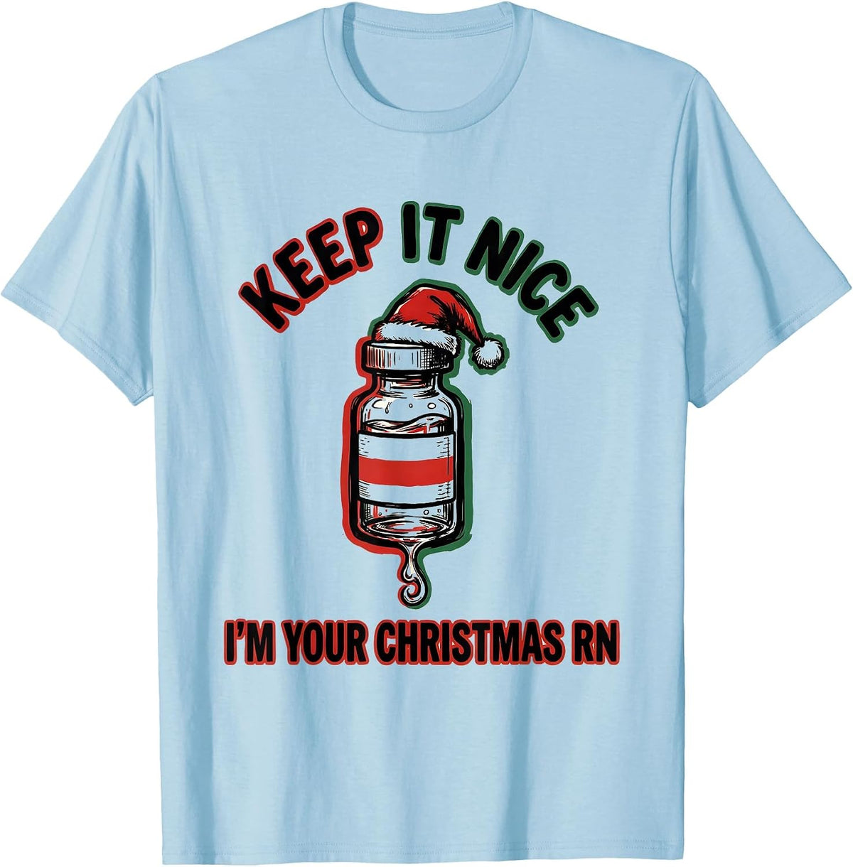 Men's Keep It Nice I'm Your Christmas RN Funny Nurse Holiday Humor T-Shirt - Baby Blue