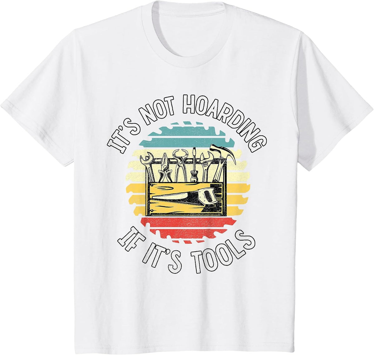 It's Not Hoarding If It's Tools Carpenters Essential Tools T-Shirt - White