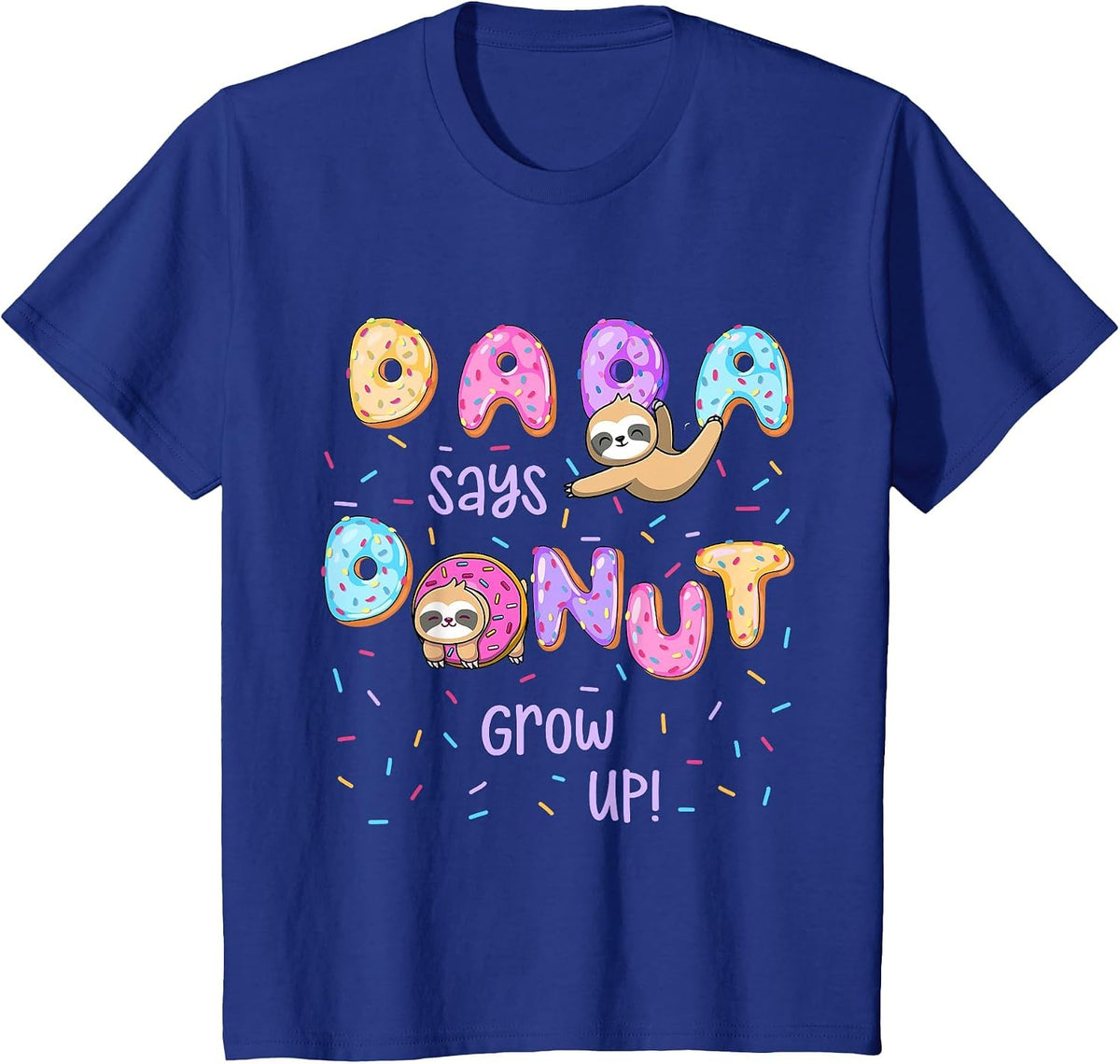 Dada Says Donut Grow Up Family Matching Birthday Cute Sloth T-Shirt - Royal Blue
