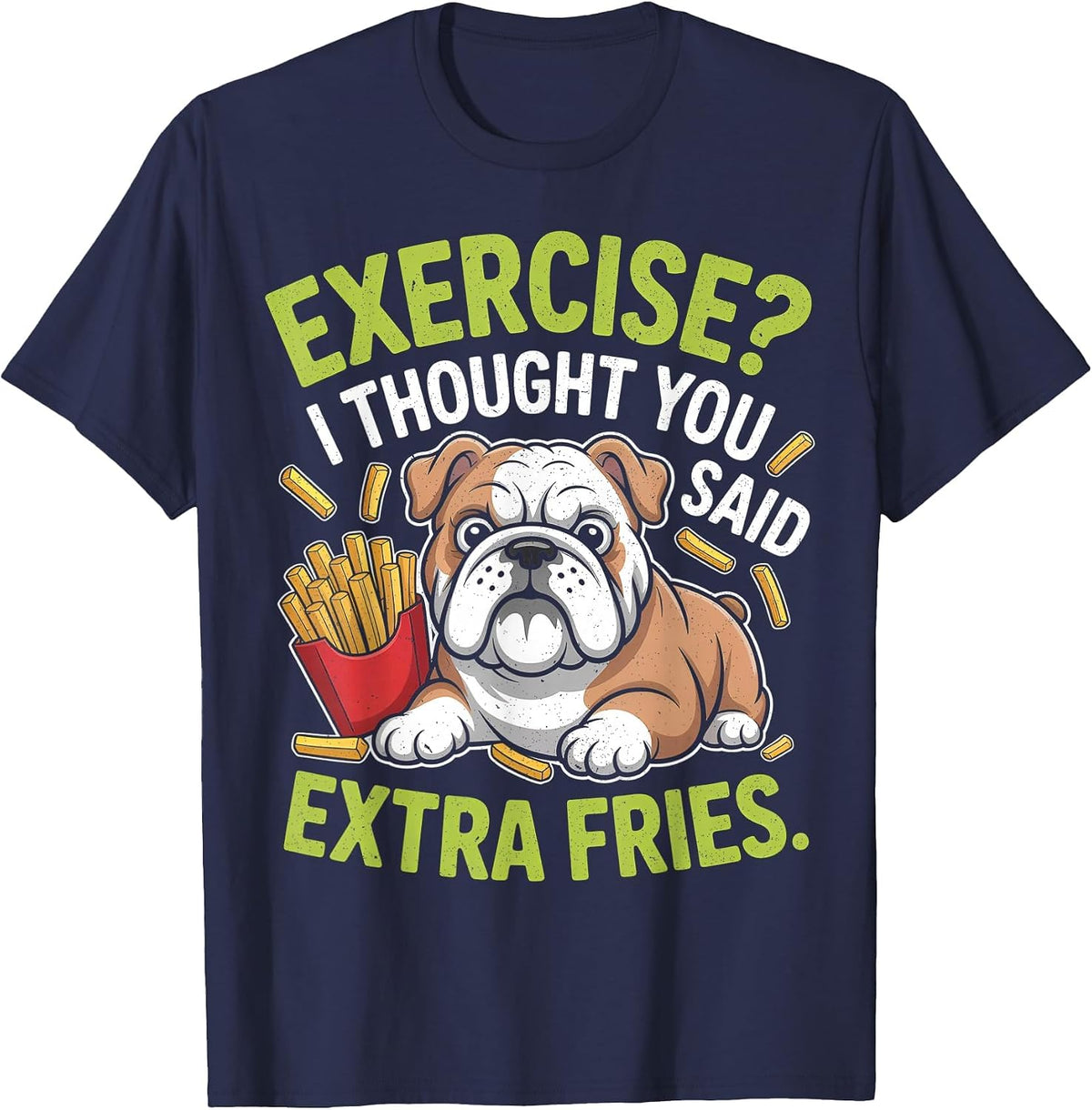 English Bulldog Exercise, Extra Fries Funny T-Shirt - Navy Blue