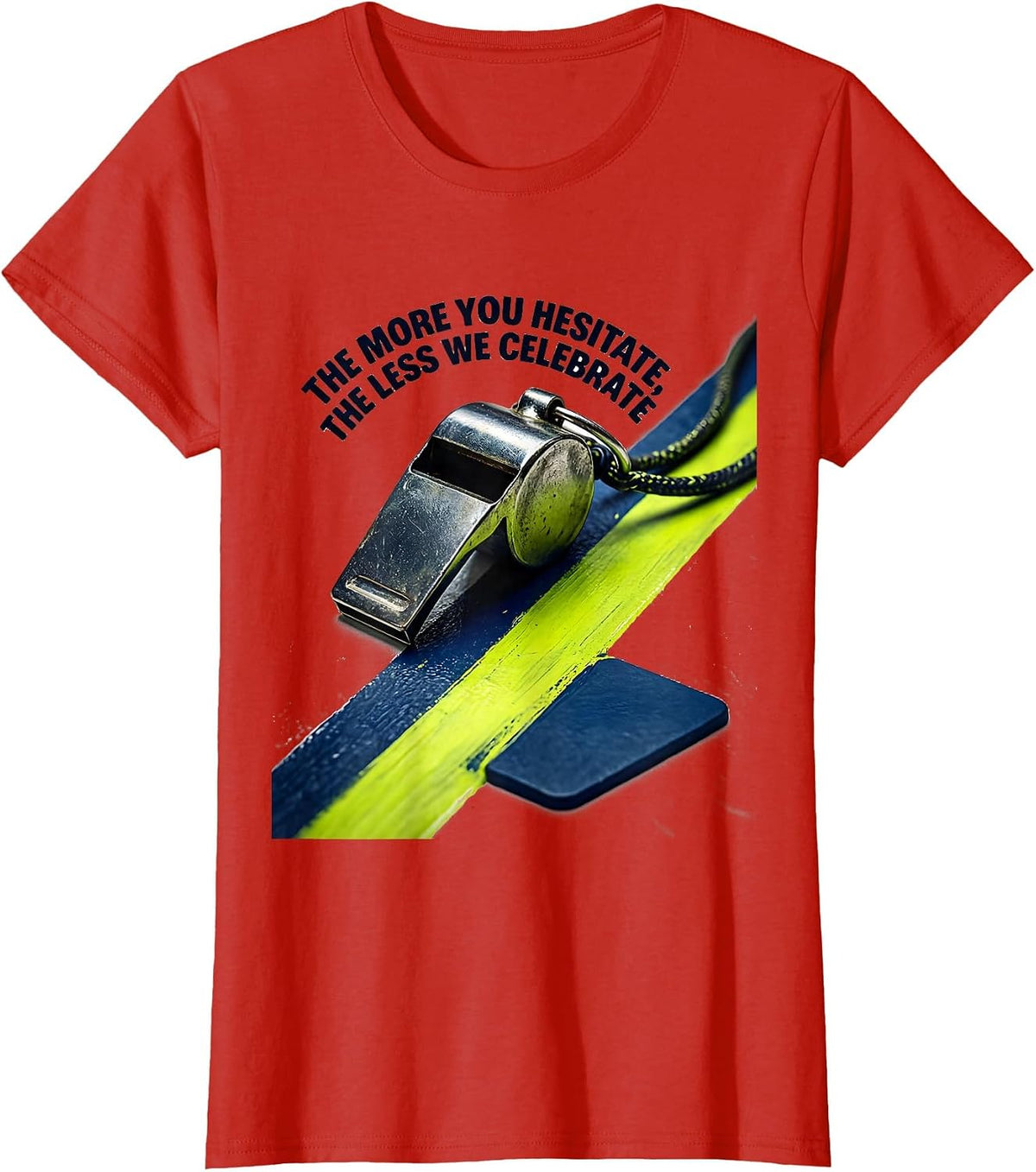 Women's The More You Hesitate, The Less We Celebrate PE Teacher T-Shirt - Red