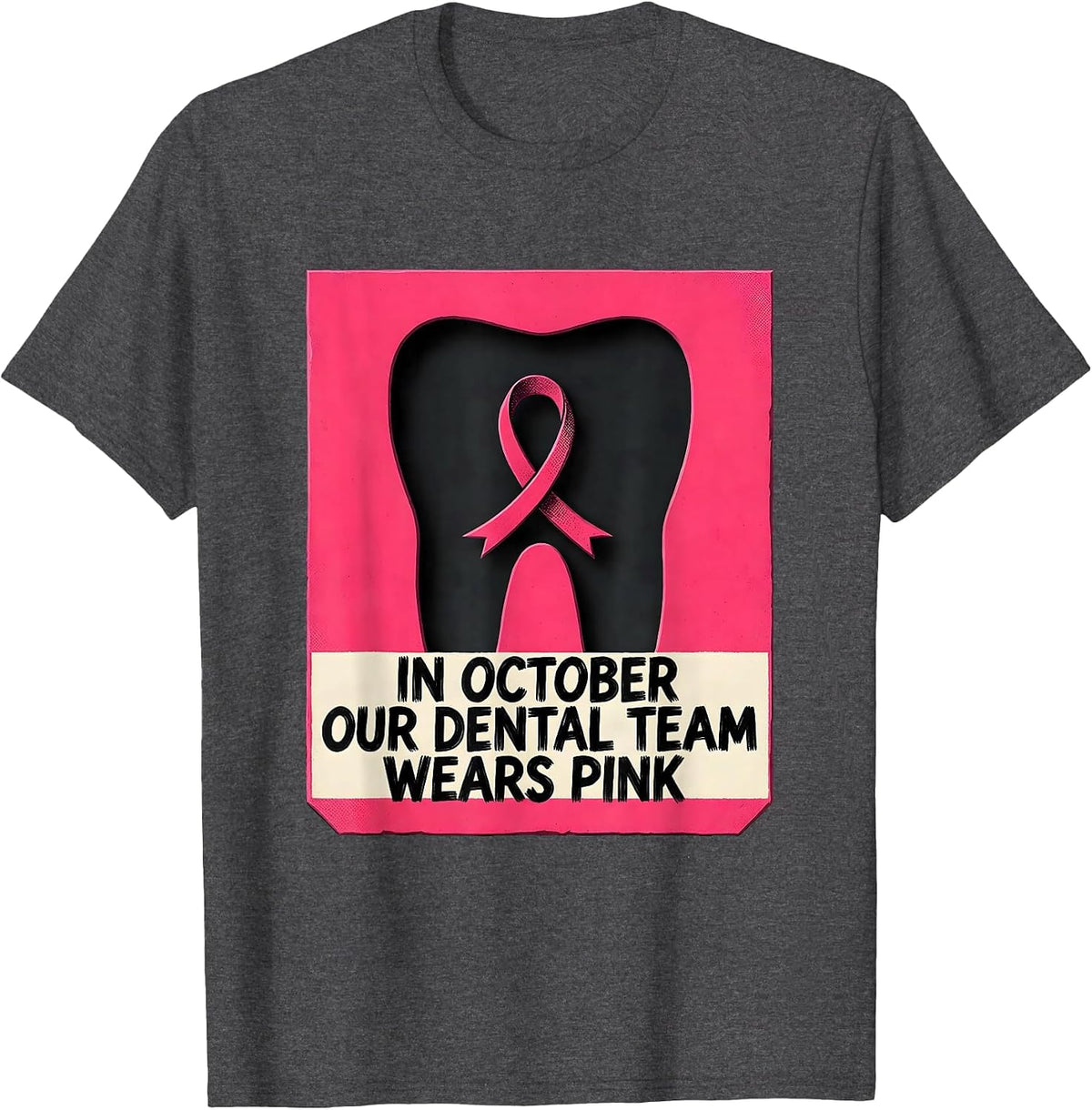 Men's In October, Our Dental Team Wears Pink Cute Dental Breast T-Shirt - Dark Heather Grey