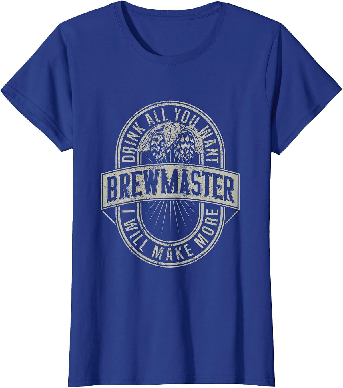 Funny Brewmaster Drink All You Want Will Make More Beers T-Shirt - Royal Blue