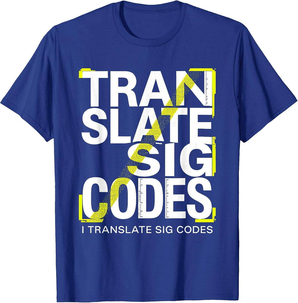 Men's I Translate Sig Codes Funny Pharmacy Tech Pharmacist Student T-Shirt - Royal Blue