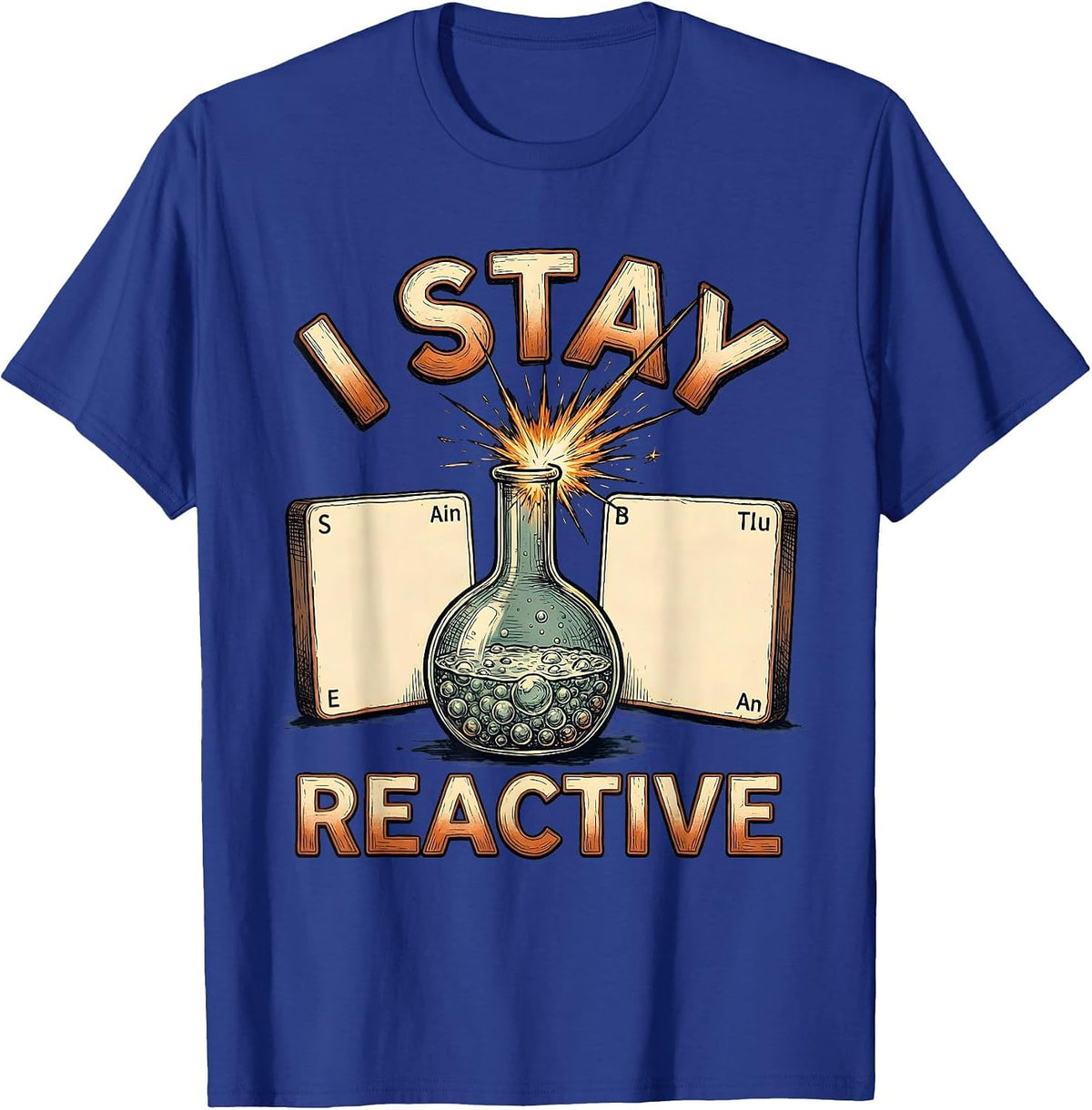 I Stay Reactive Funny Periodic Table Chemistry Nerd Gift T-Shirt - Royal Blue