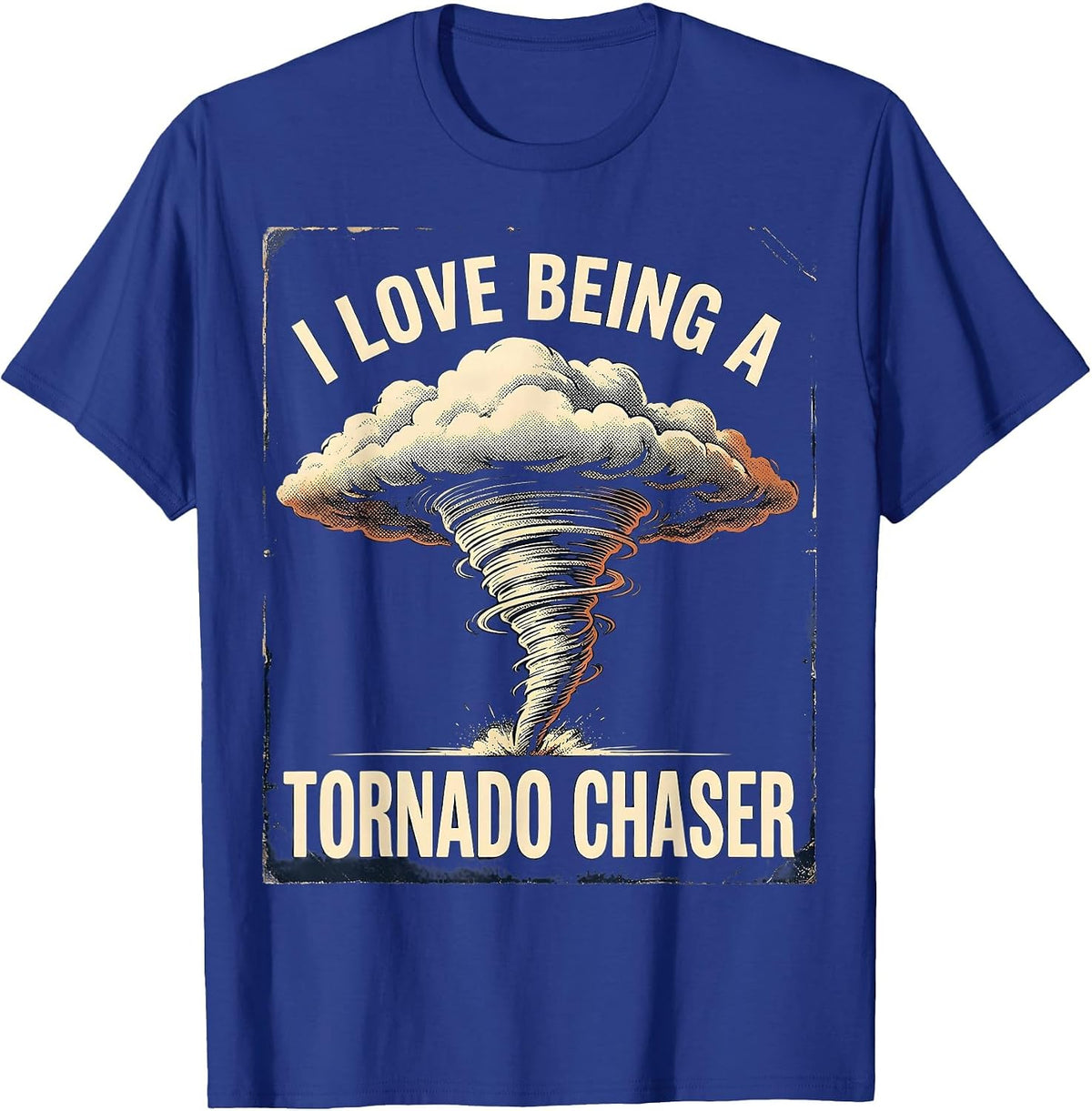 I Love Being a Tornado Chaser Vintage Storm Chaser T-Shirt - Royal Blue