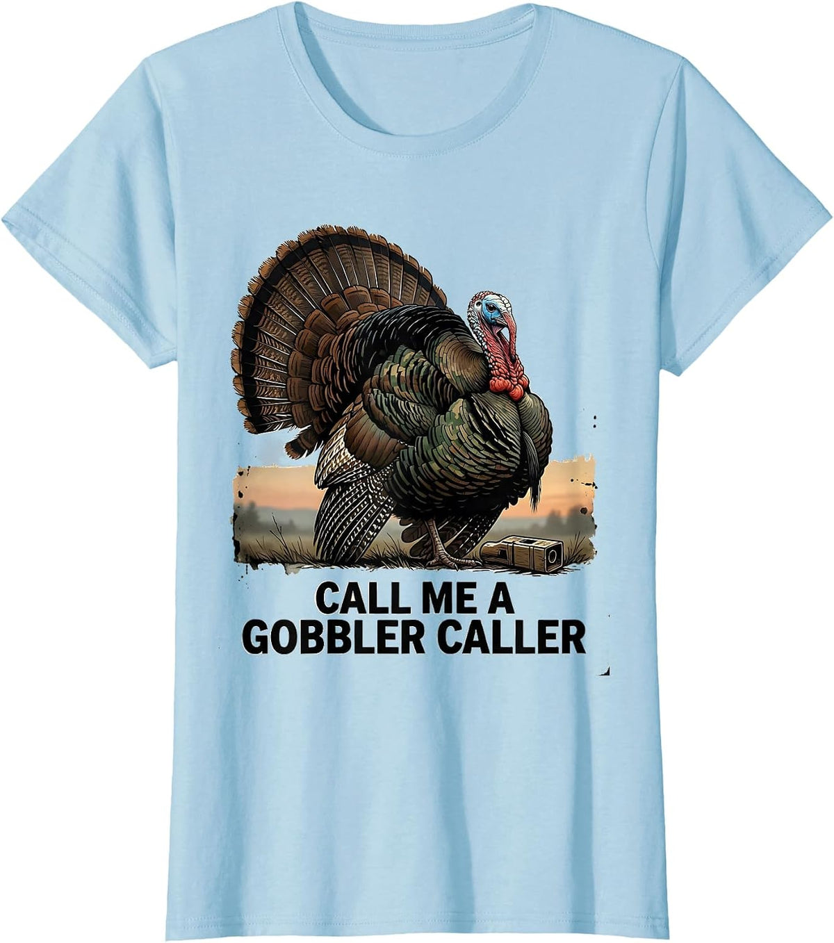 Call Me a Gobbler Caller Vintage Turkey Hunting Humorous T-Shirt - Baby Blue