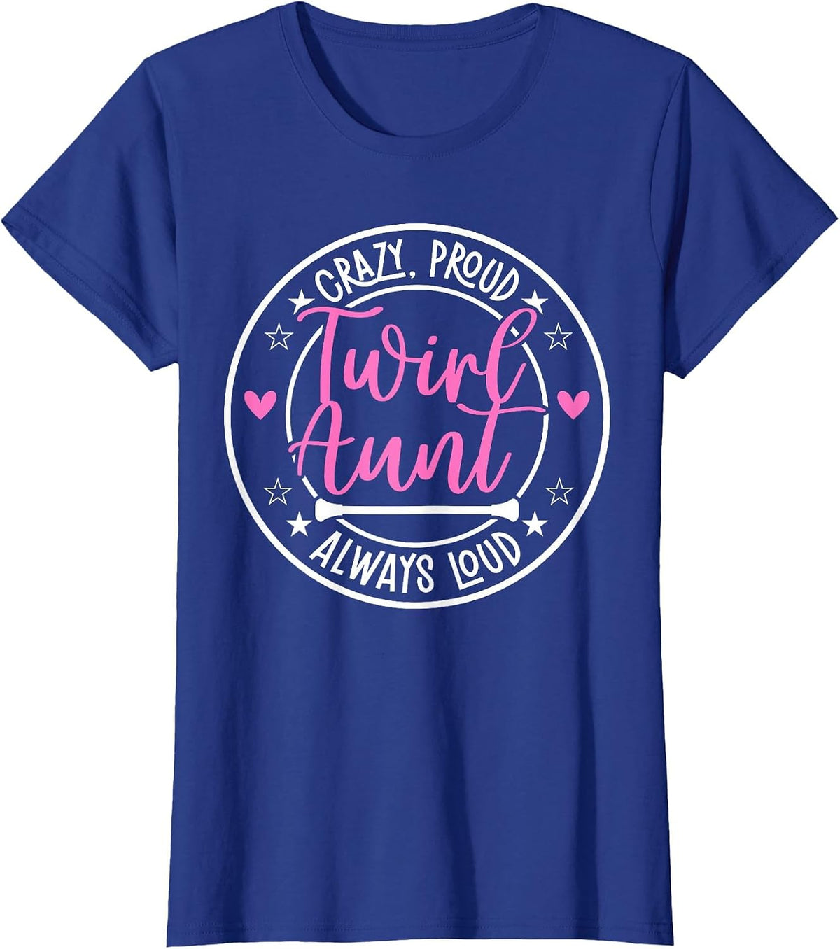 Crazy Proud Baton Twirl Aunt Baton Twirling Aunt T-Shirt - Royal Blue