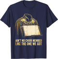 Ain't No Choir Member Like The One We Got Church Pride T-Shirt - Navy Blue