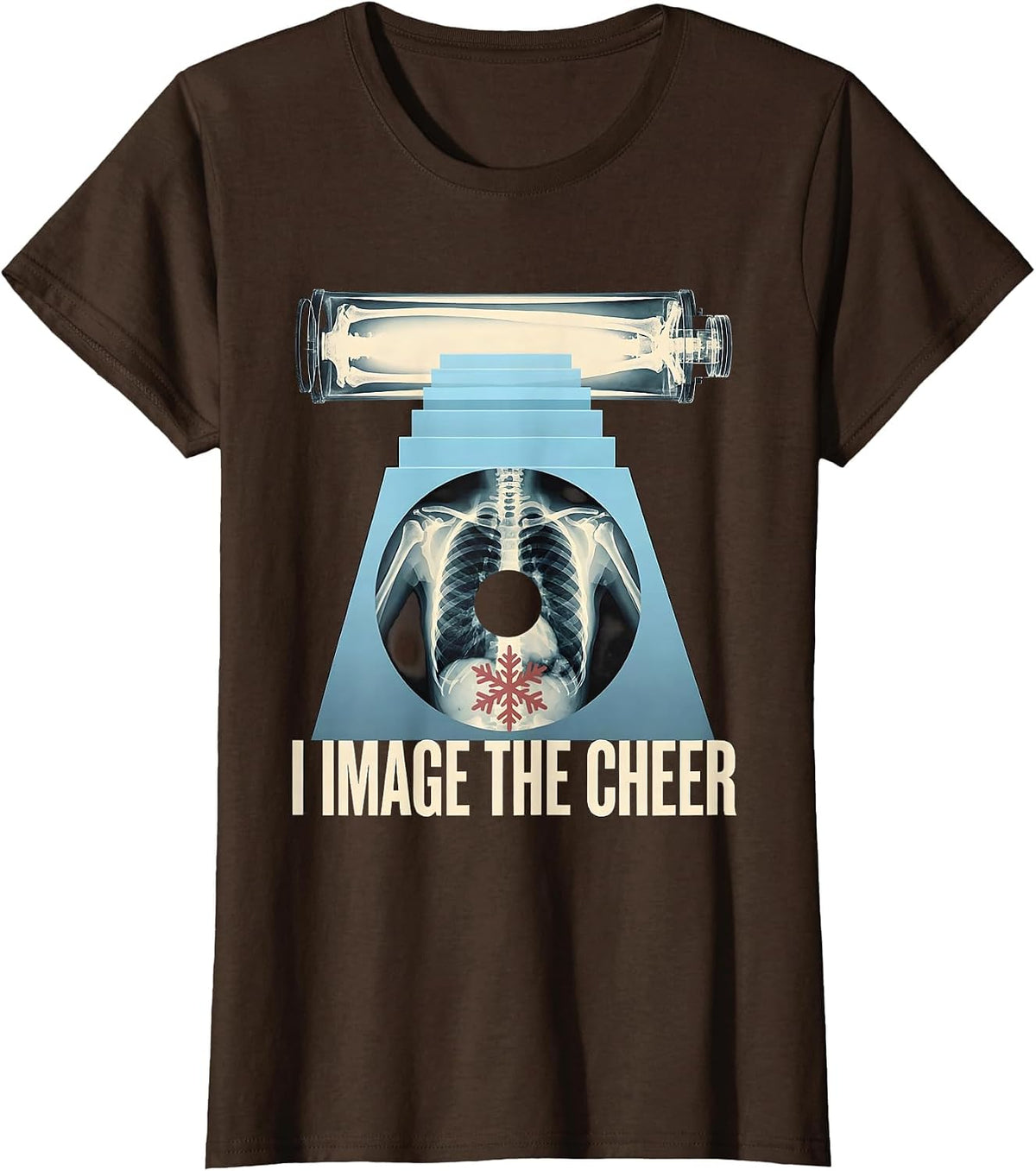 Women's I Image The Cheer Radiology Tech X-Ray Tech Humor T-Shirt - Brown