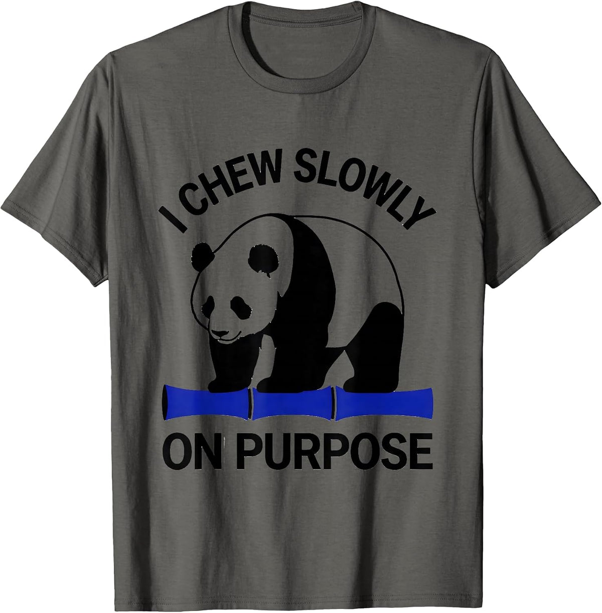 Men's I Chew Slowly On Purpose Funny Panda Bear Cute Animal Humor T-Shirt - Asphalt Grey