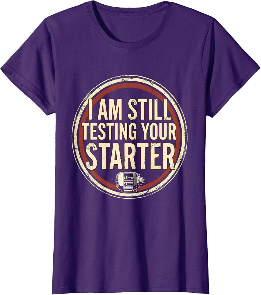 Women's I Am Still Testing Your Starter Vintage Mechanic Auto Repair T-Shirt - Purple