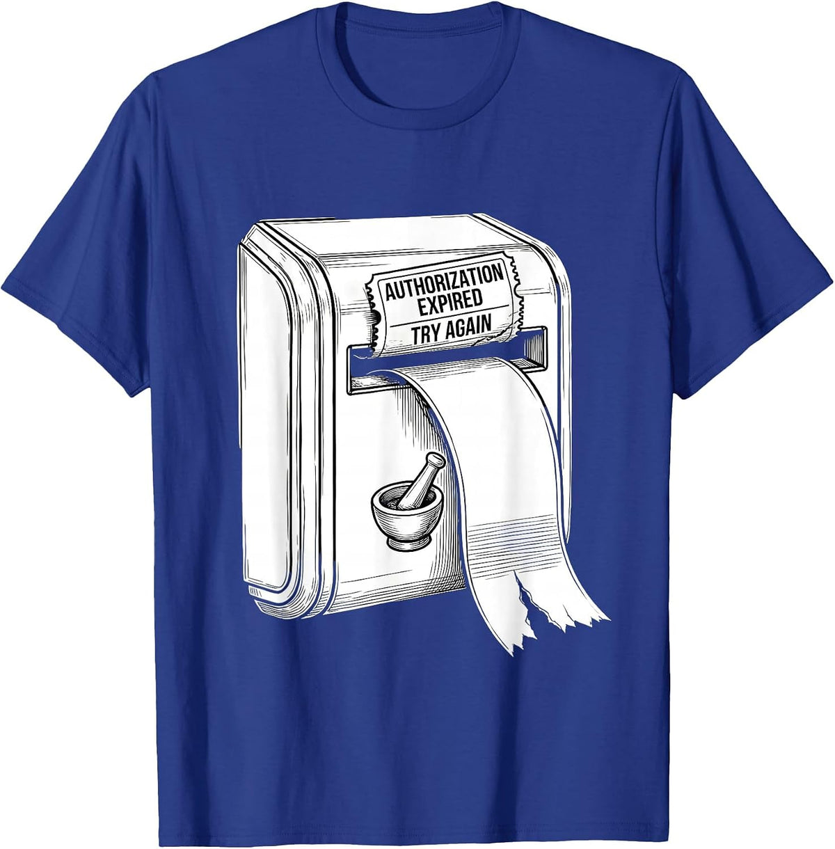 Authorization Expired Try Again Funny Pharmacy Tech Pun T-Shirt - Royal Blue