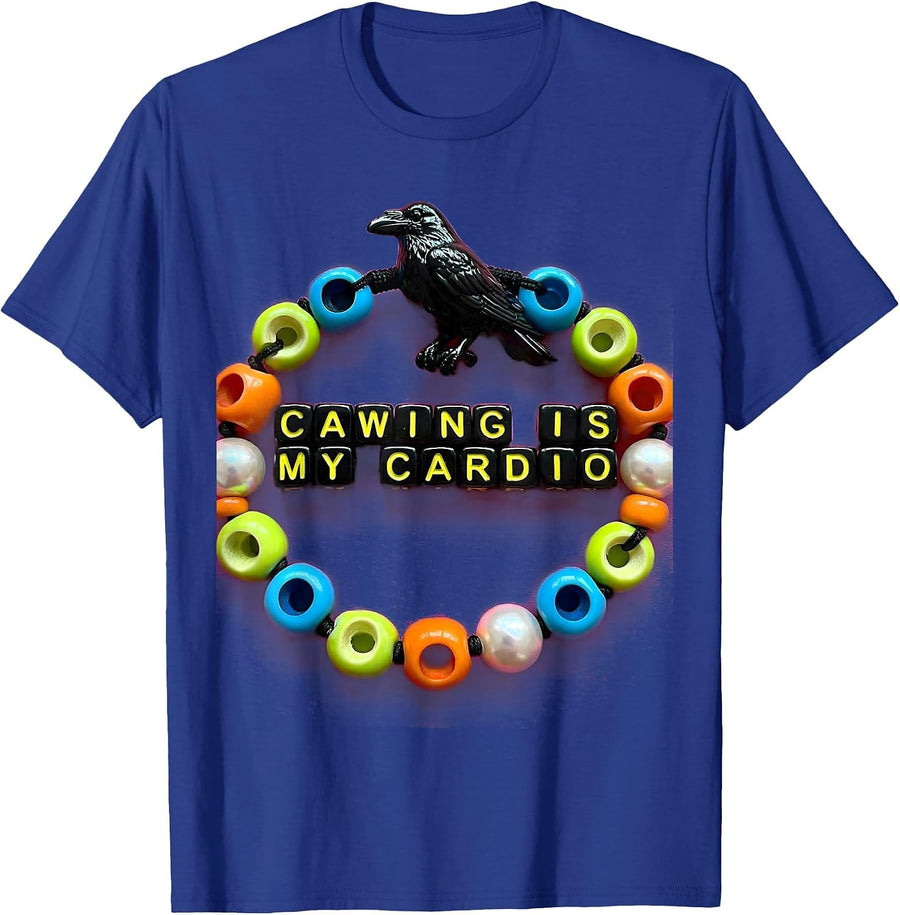 Cawing Is My Cardio Crow Bird Lover Design T-Shirt - Royal Blue