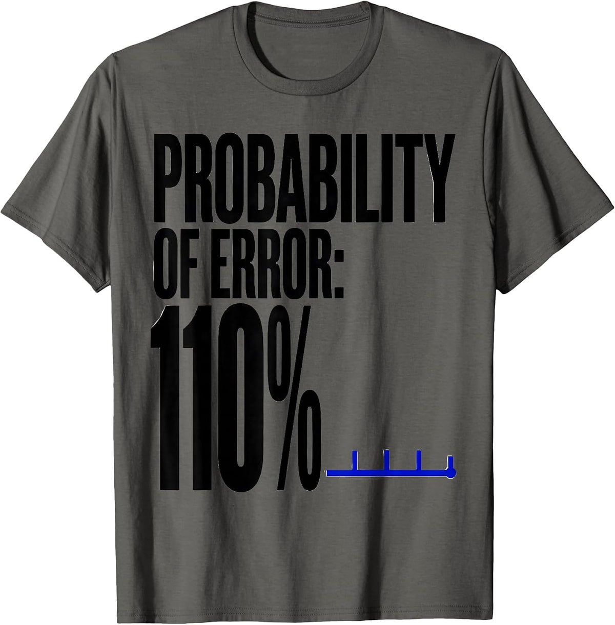 Men's Probability Of Error 110 Funny Math Teacher Student Gift T-Shirt - Asphalt Grey