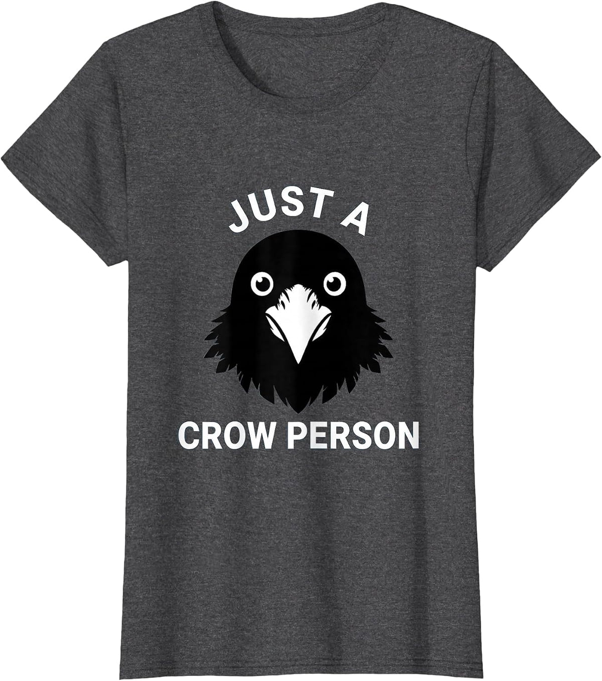 Women's Just a Crow Person Bird Lover Graphic Design T-Shirt - Dark Heather Grey