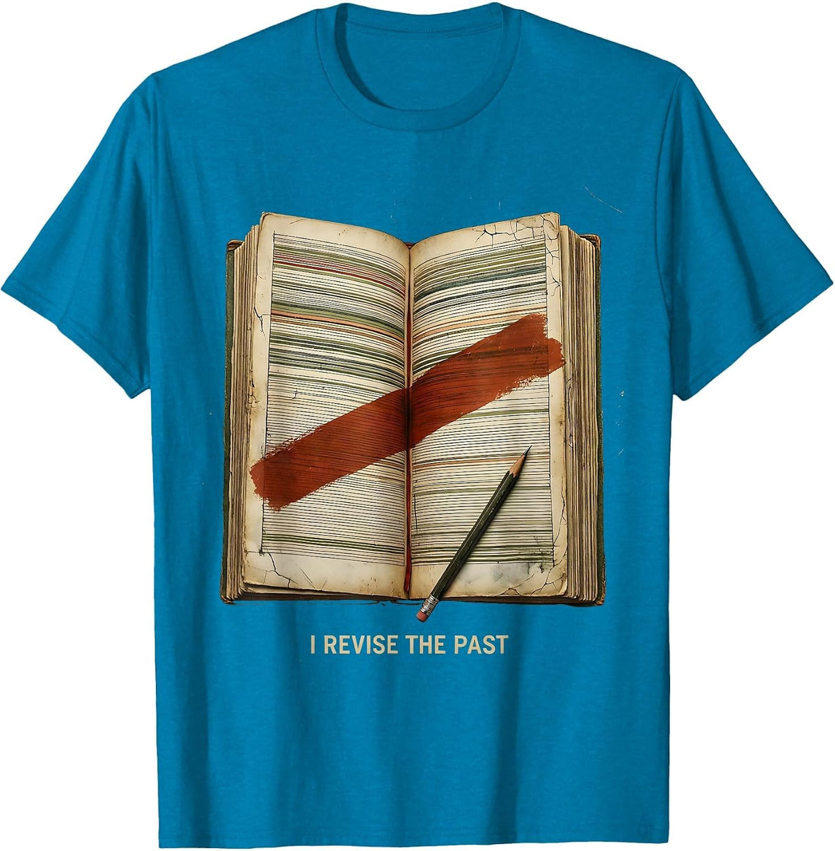 I Revise The Past Distressed History Teacher Humor T-Shirt - Sapphire Blue