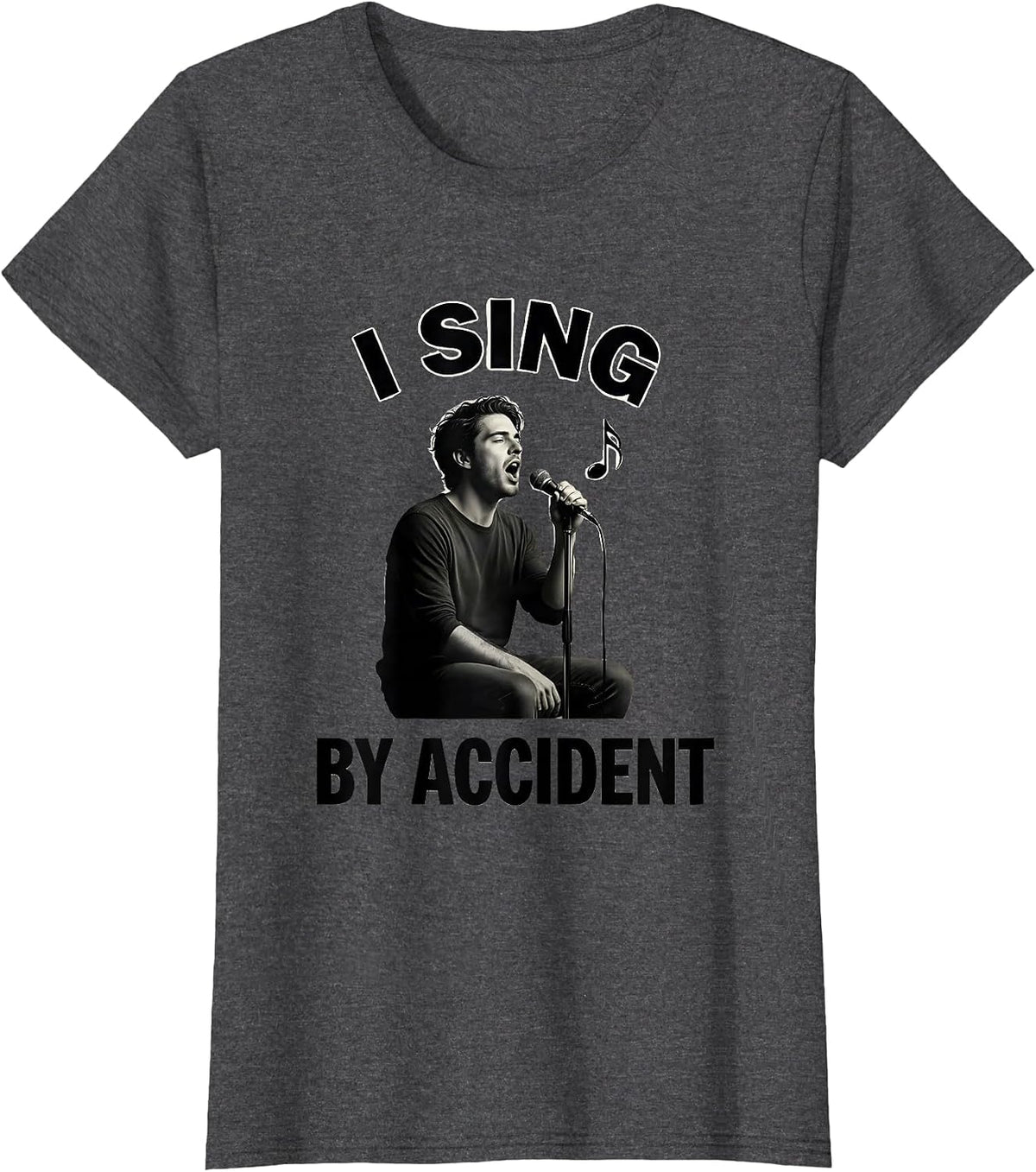 Women's I Sing By Accident Funny Choir Singer Karaoke Humor T-Shirt - Dark Heather Grey