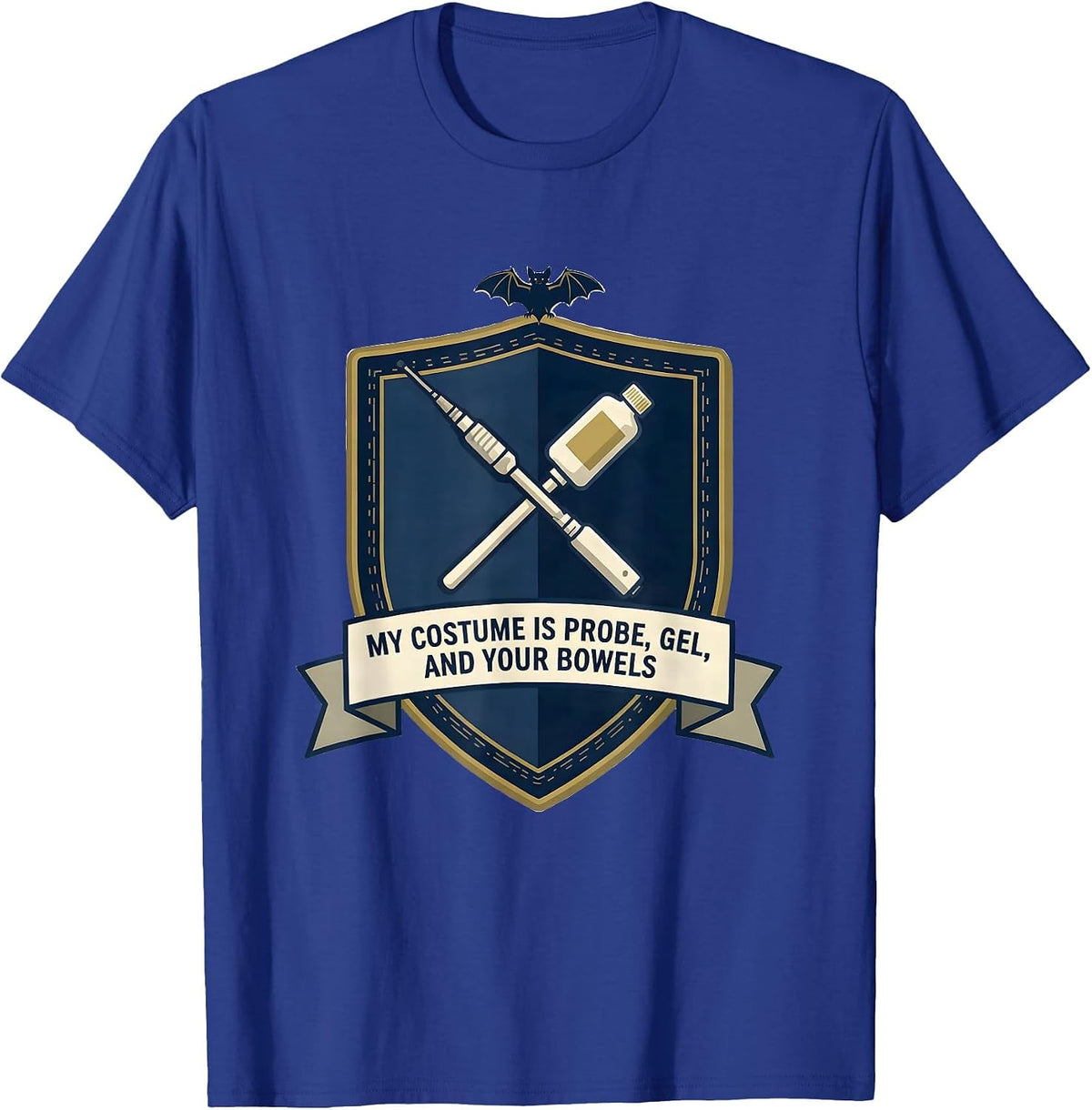 My Costume Is Probe Gel And Your Bowels Sonographer T-Shirt - Royal Blue