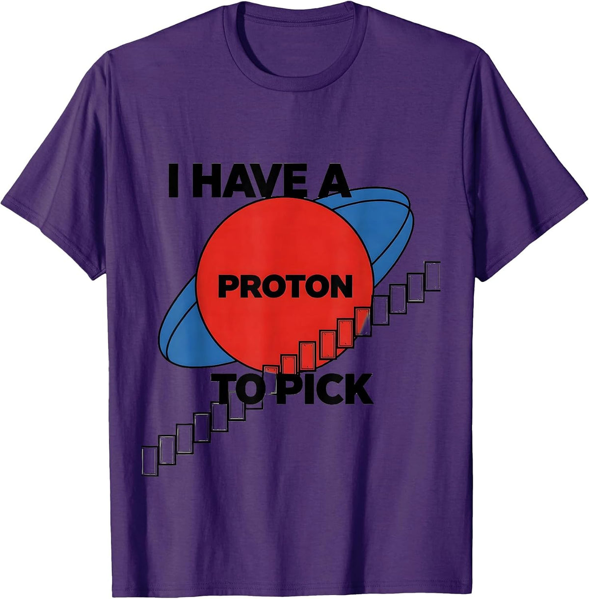 I Have A Proton To Pick Funny Science Teacher Chemistry Gift T-Shirt - Purple