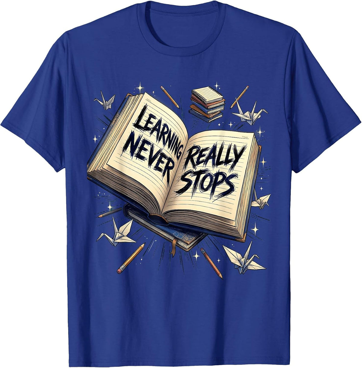 Learning Never Really Stops Back To School Design T-Shirt - Royal Blue