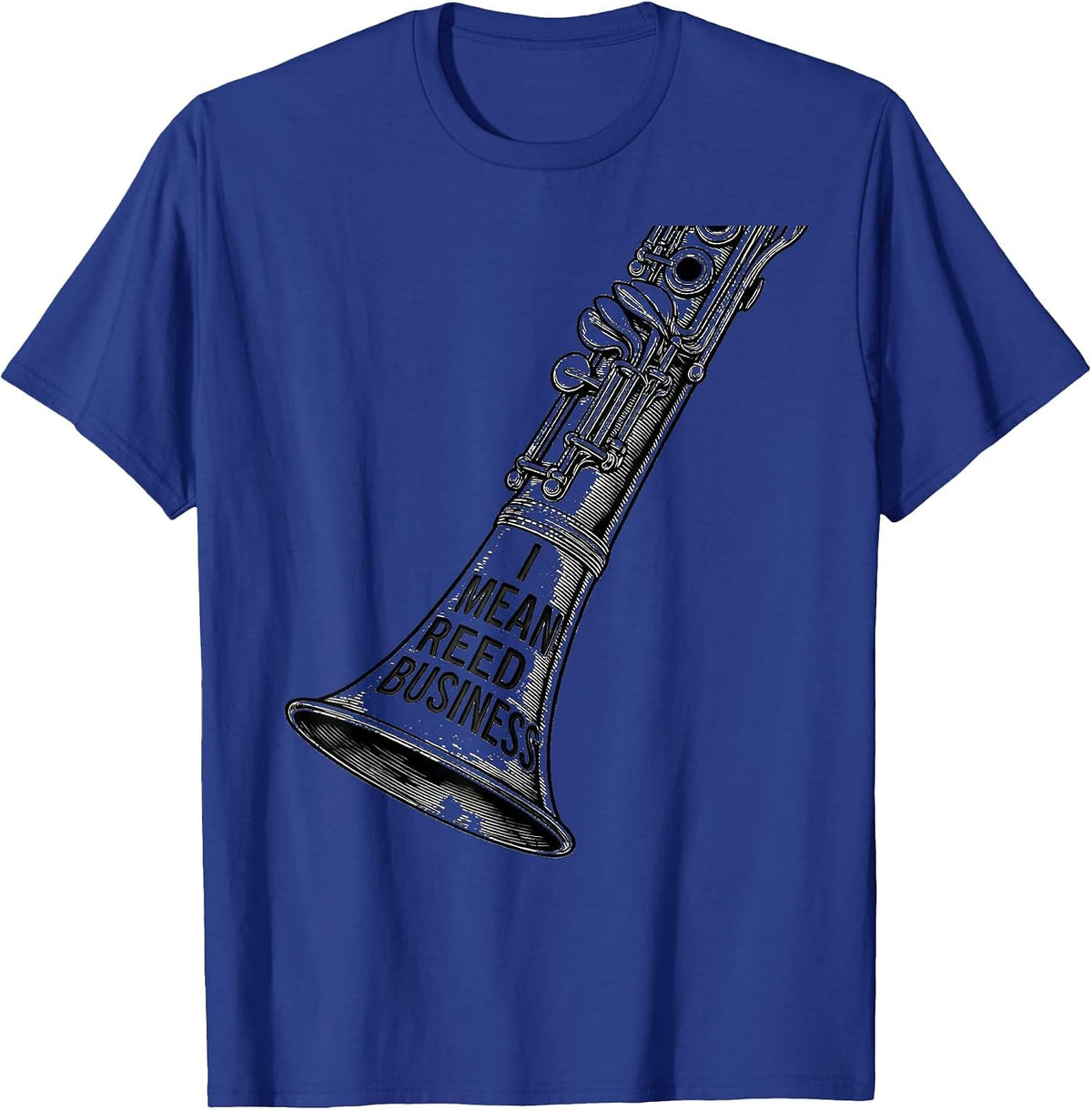 Men's I Mean Reed Business Funny Clarinet Player Band Humor T-Shirt - Royal Blue