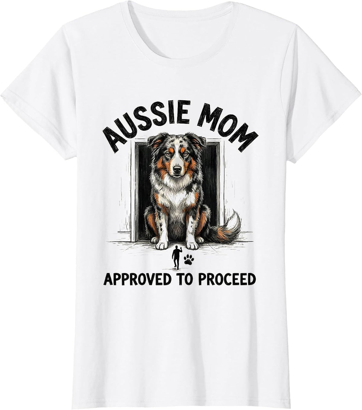 Aussie Mom Approved To Proceed Funny Mini Aussie Dog Owner T-Shirt - White