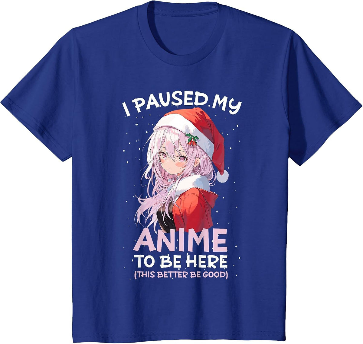 I Paused My Anime to Be Here Anime Girl Santa Hat Otaku T-Shirt - Royal Blue