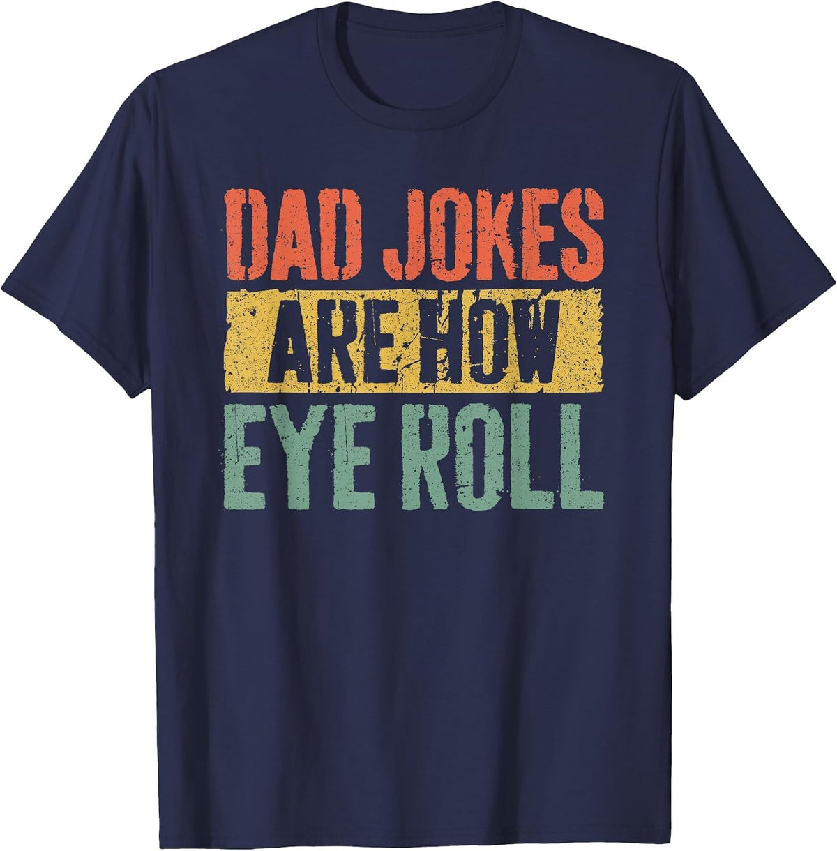 Dad Jokes are How Eye Roll Shirt Funny Men Fathers Day T-Shirt - Navy Blue