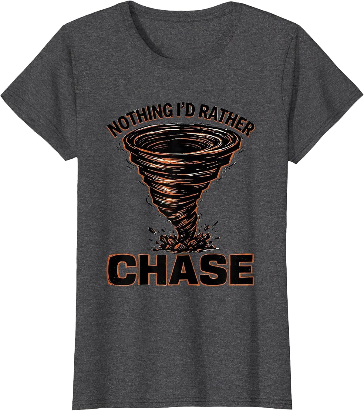 Women's Nothing I'd Rather Chase Linocut Storm Chaser Tornado Humor T-Shirt - Dark Heather Grey
