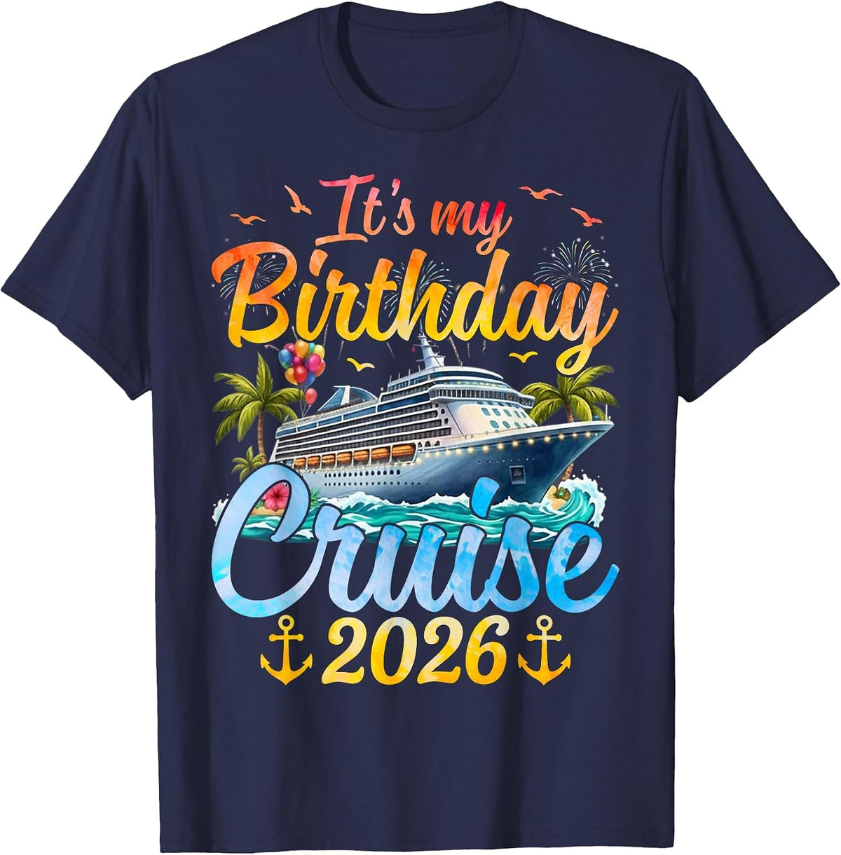 It's My Birthday Cruise 2026 Party Cruise Birthday Vacation T-Shirt - Navy Blue